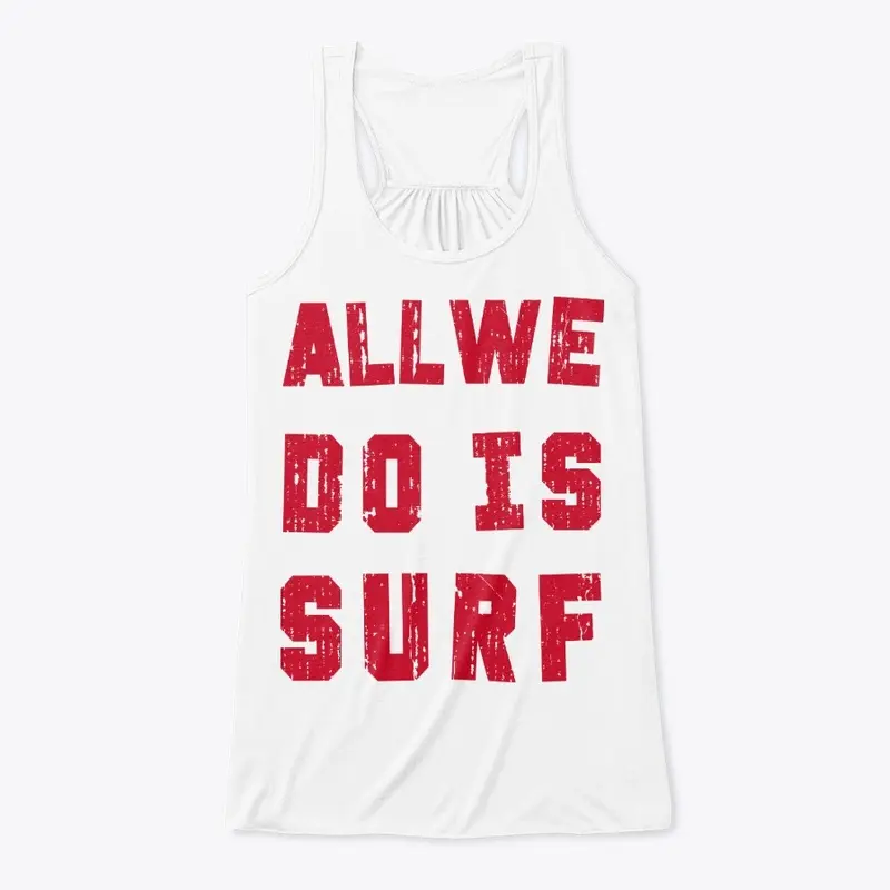 All We Do Is Surf Women Tank