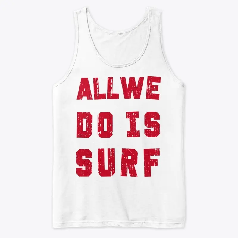 All We Do Is Surf Men Tank